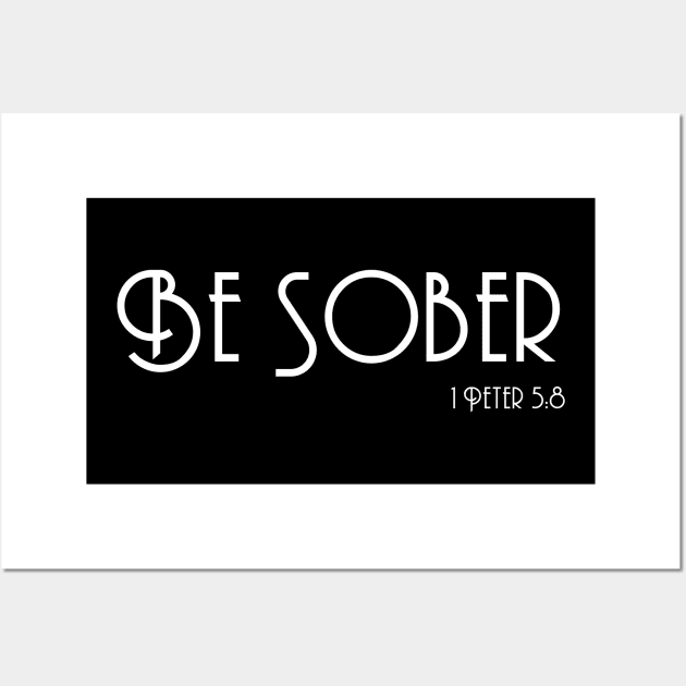 Be Sober, 1 Peter 5:8, Christian Clothing Bible Verse Wall Art by Terry With The Word